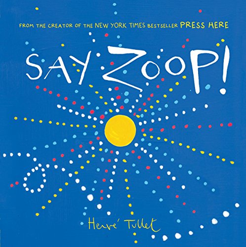 Say Zoop!: Herve Tullet: 1 (Press Here by Herve Tullet) von Chronicle Books